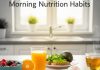 Morning nutrition habits। सेहत के लिए सही खानपान